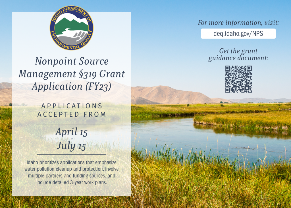 Postcard announcing DEQ's Nonpoint Source Management 319 Grant Application for FY23. Applications are accepted from April 15 to July 15. For more information, visit deq.idaho.gov/NPS 